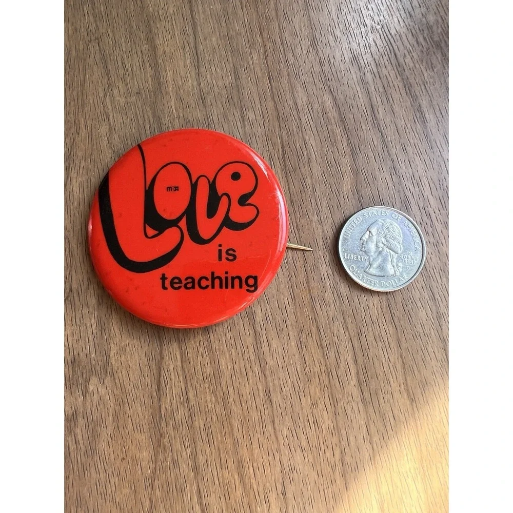 Love Is teaching Pinback Button - Picture 2 of 3